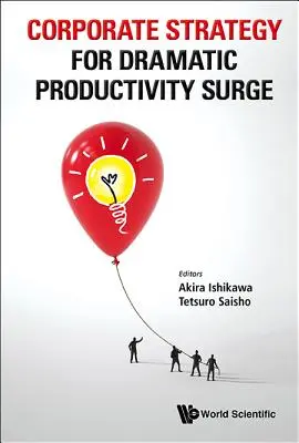 Strategie corporativă pentru o creștere dramatică a productivității - Corporate Strategy for Dramatic Productivity Surge