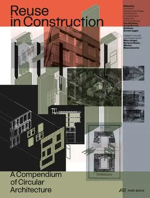 Reutilizarea în construcții: Un compendiu de arhitectură circulară - Re-Use in Construction: A Compendium of Circular Architecture