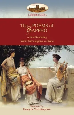 Poemele lui Sappho: O nouă redare: Hymn to Aphrodite, 52 fragments, & Ovid's Sappho to Phaon; with a short biography of Sappho (Aziloth - The Poems of Sappho: A New Rendering: Hymn to Aphrodite, 52 fragments, & Ovid's Sappho to Phaon; with a short biography of Sappho (Aziloth