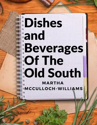 Mâncăruri și băuturi din Vechiul Sud: From Southern Foodies to Amateur Chefs - Dishes and Beverages Of The Old South: From Southern Foodies to Amateur Chefs