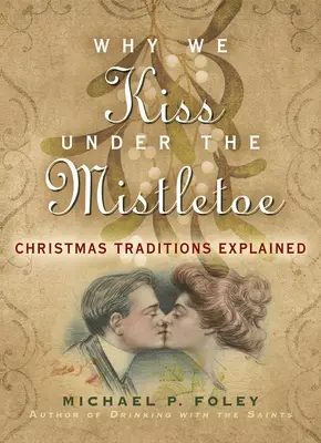 De ce ne sărutăm sub vâsc: Explicarea tradițiilor de Crăciun - Why We Kiss Under the Mistletoe: Christmas Traditions Explained