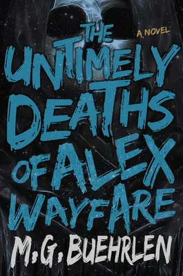 Moartea intempestivă a lui Alex Wayfare - The Untimely Deaths of Alex Wayfare