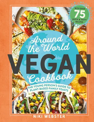 Carte de bucate vegane în jurul lumii: Festine verzi și globale pentru tinerii bucătari - Around the World Vegan Cookbook: Green, Global Feasts for Young Cooks