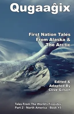 Qugaaĝix̂ - Povești ale primei națiuni din Alaska și Arctica - Qugaaĝix̂ - First Nation Tales From Alaska & The Arctic