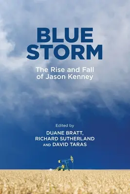 Furtuna albastră: Ascensiunea și căderea lui Jason Kenney - Blue Storm: The Rise and Fall of Jason Kenney