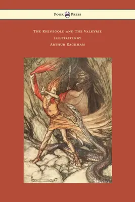 Rhinegold și Valkiria - Inelul Niblungului - Volumul I - Ilustrat de Arthur Rackham - The Rhinegold and The Valkyrie - The Ring of the Niblung - Volume I - Illustrated by Arthur Rackham