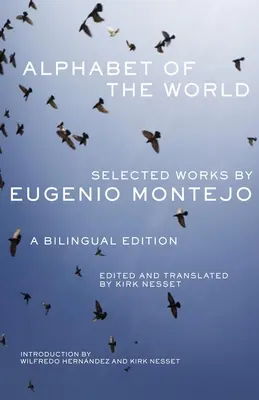 Alfabetul lumii: Opere selectate de Eugenio Montejo, o ediție bilingvă - Alphabet of the World: Selected Works by Eugenio Montejo, A Bilingual Edition