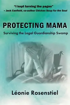 Protejarea mamei: Supraviețuirea în mlaștina tutelei legale - Protecting Mama: Surviving the Legal Guardianship Swamp