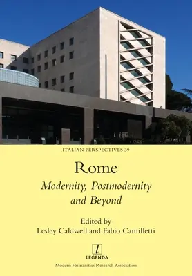 Roma: Modernitate, postmodernitate și dincolo de ea - Rome: Modernity, Postmodernity and Beyond