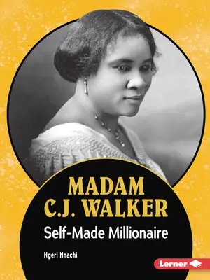 Madam C.J. Walker: Milionarul care s-a făcut pe sine - Madam C.J. Walker: Self-Made Millionaire