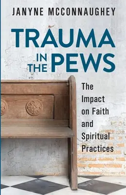 Trauma în bănci: Impactul asupra credinței și practicilor spirituale - Trauma in the Pews: The Impact on Faith and Spiritual Practices
