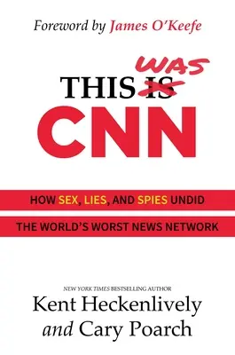 Acesta a fost CNN: How Sex, Lies, and Spies Undid the World's Worst News Network - This Was CNN: How Sex, Lies, and Spies Undid the World's Worst News Network