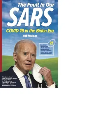 Greșeala din SARS-ul nostru: COVID-19 în era Biden - The Fault in Our SARS: COVID-19 in the Biden Era
