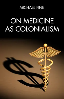 Despre medicină ca colonialism - On Medicine as Colonialism