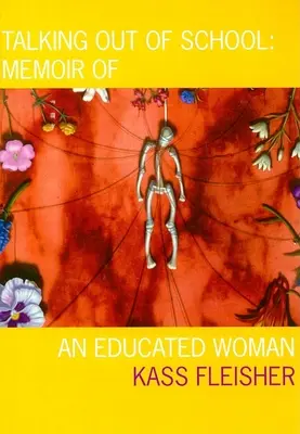 Talking Out of School: Memoriile unei femei educate - Talking Out of School: Memoir of an Educated Woman