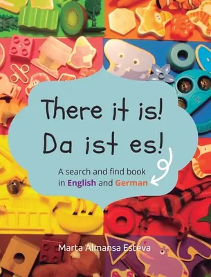 There it is! Da ist es!: O carte de căutare și găsire în engleză și germană - There it is! Da ist es!: A search and find book in English and German