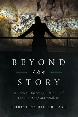 Dincolo de poveste: Ficțiunea literară americană și limitele materialismului - Beyond the Story: American Literary Fiction and the Limits of Materialism
