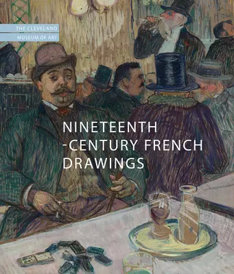 Desene franceze din secolul al XIX-lea: Muzeul de Artă din Cleveland - Nineteenth-Century French Drawings: The Cleveland Museum of Art