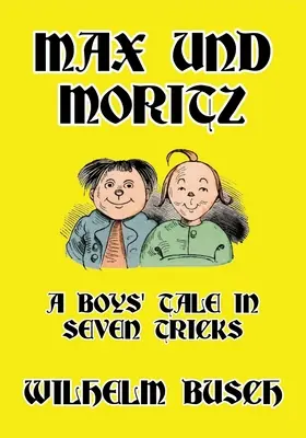 Max și Moritz: O poveste de băieți în șapte trucuri - Max und Moritz: A Boys' Tale in Seven Tricks