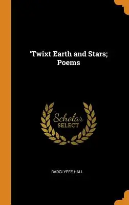 Între pământ și stele; Poezii - 'Twixt Earth and Stars; Poems