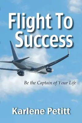 Zbor spre succes, fii căpitanul vieții tale - Flight To Success, Be the Captain of Your Life