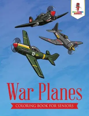 Avioane de război: Carte de colorat pentru seniori - War Planes: Coloring Book for Seniors