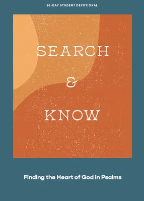 Caută și cunoaște - Devoțional pentru adolescenți: Găsirea inimii lui Dumnezeu în Psalmi Volumul 3 - Search and Know - Teen Devotional: Finding the Heart of God in Psalms Volume 3