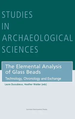 Analiza elementară a mărgelelor de sticlă: Tehnologie, cronologie și schimb - The Elemental Analysis of Glass Beads: Technology, Chronology and Exchange
