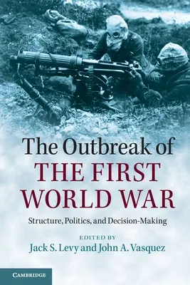 Izbucnirea Primului Război Mondial: structură, politică și luare de decizii - The Outbreak of the First World War: Structure, Politics, and Decision-Making