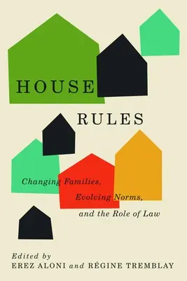 Regulile casei: Familii în schimbare, norme în evoluție și rolul legii - House Rules: Changing Families, Evolving Norms, and the Role of the Law