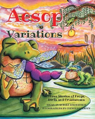 Variațiunile lui Esop: Trei povești cu broaște, păsări și crustacee - Aesop Variations: Three Stories of Frogs, Birds and Crustaceans