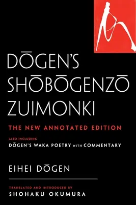 Shobogenzo Zuimonki al lui Dogen: The New Annotated Translation - Inclusiv poezia Waka a lui Dogen cu comentarii - Dogen's Shobogenzo Zuimonki: The New Annotated Translation--Also Including Dogen's Waka Poetry with Commentary
