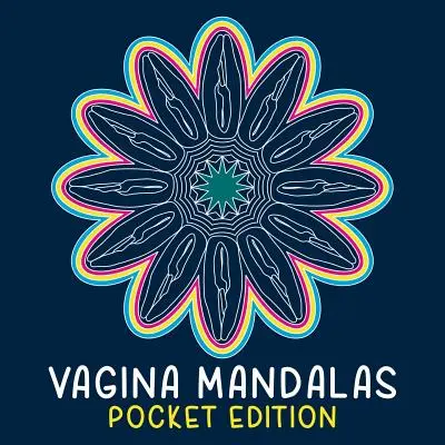 Mandale cu vagin - Ediție de buzunar: O carte de colorat - Vagina Mandalas - Pocket Edition: A coloring book
