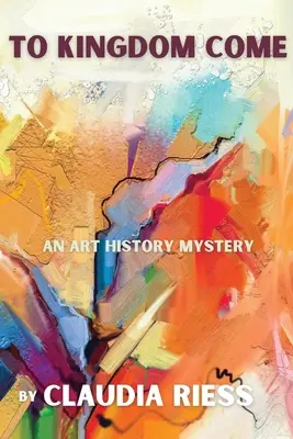 To Kingdom Come: Un mister din istoria artei - To Kingdom Come: An Art History Mystery