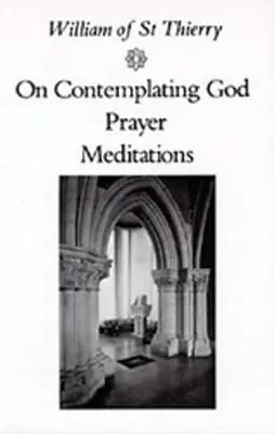 Despre contemplarea lui Dumnezeu, Rugăciune, Meditații - On Contemplating God, Prayer, Meditations