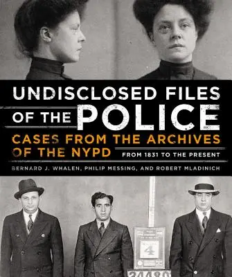 Dosarele neștiute ale poliției: Cazuri din arhivele NYPD din 1831 până în prezent - Undisclosed Files of the Police: Cases from the Archives of the NYPD from 1831 to the Present