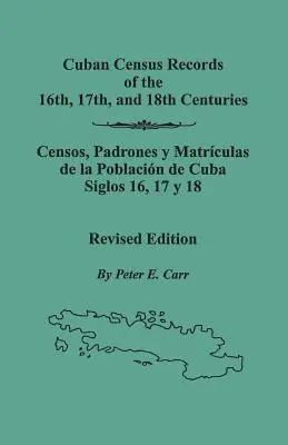 Registrele recensămintelor cubaneze din secolele XVI, XVII și XVIII. Ediție revizuită - Cuban Census Records of the 16th, 17th, and 18th Centuries. Revised Edition