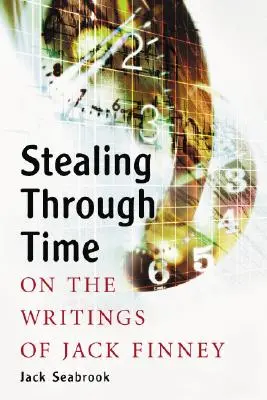 Furtând prin timp: Despre scrierile lui Jack Finney - Stealing Through Time: On the Writings of Jack Finney