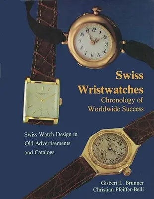 Ceasuri de mână elvețiene: Cronologia succesului mondial - Swiss Wristwatches: Chronology of Worldwide Success