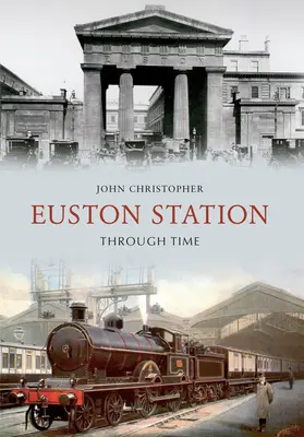 Stația Euston prin timp - Euston Station Through Time