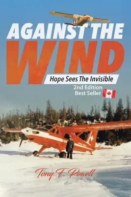 Împotriva vântului: Speranța vede invizibilul Ediția a 2-a - Against the Wind: Hope Sees the Invisible 2nd Edition