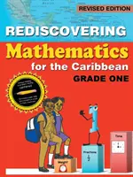 Redescoperirea matematicii pentru Caraibe: clasa întâi (ediție revizuită) - Rediscovering Mathematics for the Caribbean: Grade One (Revised Edition)