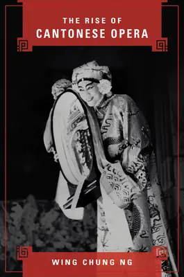 Ascensiunea operei cantoneze - The Rise of Cantonese Opera
