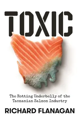 Toxic: Secretele putrede ale industriei somonului din Tasmania (The Rotting Underbelly of the Tasmanian Salmon Industry) - Toxic: The Rotting Underbelly of the Tasmanian Salmon Industry