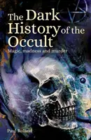 Dark History of the Occult - Magie, nebunie și crimă - Dark History of the Occult - Magic, Madness and Murder