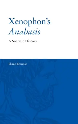 Anabasis a lui Xenofon: O istorie socratică - Xenophon's Anabasis: A Socratic History
