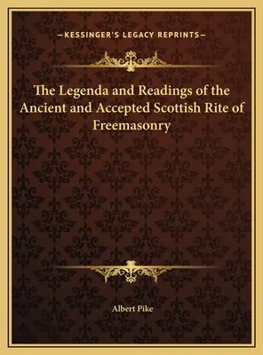 Legendele și lecturile Ritul Scoțian Antic și Acceptat al Francmasoneriei - The Legenda and Readings of the Ancient and Accepted Scottish Rite of Freemasonry