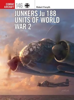 Unități Junkers Ju 188 din al Doilea Război Mondial - Junkers Ju 188 Units of World War 2