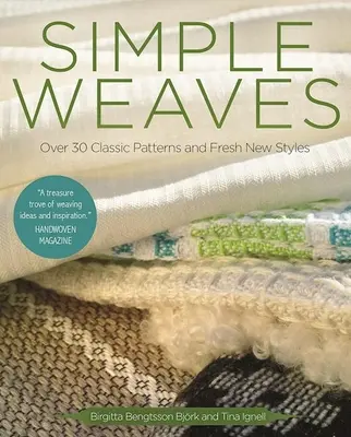 Țesături simple: Peste 30 de modele clasice și stiluri noi și proaspete - Simple Weaves: Over 30 Classic Patterns and Fresh New Styles
