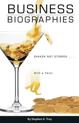 Biografii de afaceri: Shaken, Not Stirred ... with a Twist - Business Biographies: Shaken, Not Stirred ... with a Twist